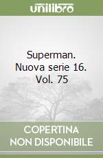 Superman. Nuova serie 16. Vol. 75