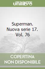 Superman. Nuova serie 17. Vol. 76