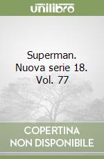 Superman. Nuova serie 18. Vol. 77