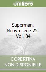Superman. Nuova serie 25. Vol. 84