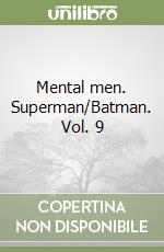 Mental men. Superman/Batman. Vol. 9