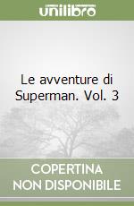 Le avventure di Superman. Vol. 3