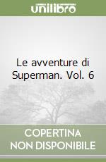 Le avventure di Superman. Vol. 6