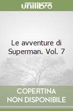 Le avventure di Superman. Vol. 7