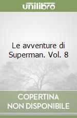 Le avventure di Superman. Vol. 8