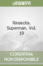 Rinascita. Superman. Vol. 19 libro