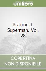 Brainiac 3. Superman. Vol. 28