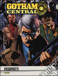 Piedipiatti. Gotham central. Vol. 12