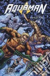 Morte di un re. Aquaman. Vol. 4 libro di Johns Geoff Pelletier Paul