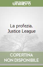 La profezia. Justice League