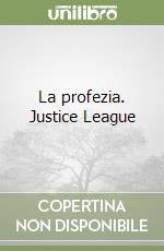 La profezia. Justice League libro