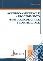 Accordo amichevole e procedimento di mediazione civile commerciale libro