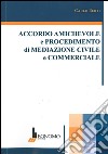 Accordo amichevole e procedimento di mediazione civile commerciale libro