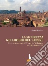 La sicurezza nei luoghi del sapere. Biblioteche e musei dell'Università di Bologna: security management libro