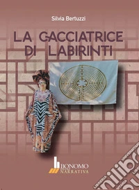 La cacciatrice di labirinti libro