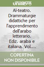 Al-teatro. Drammaturgie didattiche per l'apprendimento dell'arabo letterario. Ediz. araba e italiana. Vol. 6: Opera binaria libro