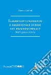 Libero convincimento e ragionevole dubbio nel processo penale. Storia, prassi, teoria libro