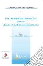 Port, maritime and transport law between legacies of the past and modernization libro