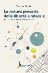 La natura precaria della libertà sindacale libro