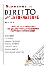 Quaderni di diritto @informazione 2019. Le regole del giornalismo nel quadro normativo italiano fra vecchi e nuovi media libro