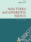 Nella terra dell'apparente niente libro