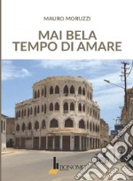 Mai bela tempo di amare libro