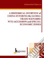 A historical overview of China entering the global trade scenario. Wto accession and special economic zones libro