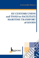 Eu customs union and tools to facilitate maritime transport of goods libro