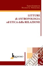 Letture di antropologia ed etica della relazione libro