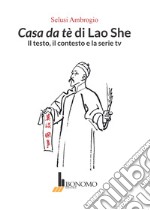 Casa da tè di Lao She. Il testo il contesto e la serie tv