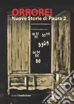 Orrore! Nuove storie di paura. Vol. 2 libro