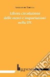 Libera circolazione delle merci e importazioni nella UE libro di Torello Alessandro