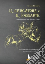 Il cercatore e il passante. In dialogo sulla saga di Harry Potter libro