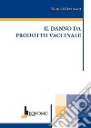 Il danno da prodotto vaccinale libro