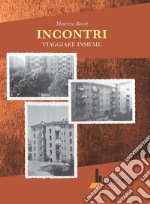 Incontri. Viaggiare insieme libro