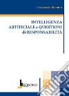 Intelligenza artificiale e questioni di responsabilità libro