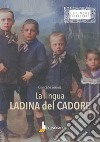 La lingua ladina del Cadore. Dialetto di venas libro