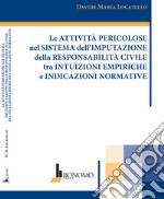 Le attività pericolose nel sistema dell'imputazione della responsabilità civile tra intuizioni empiriche e indicazioni normative