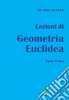 Lezioni di geometria euclidea. Vol. 1 libro