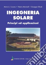 Ingegneria solare. Principi ed applicazioni