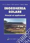 Ingegneria solare. Principi ed applicazioni libro