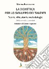 La didattica per lo sviluppo dei talenti. Teorie, riflessioni e metodologie libro di Brazzolotto Martina