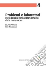 Problemi e laboratori. Metodologie per l'apprendimento della matematica libro