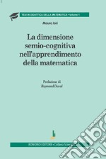 La dimensione semio-cognitiva nell'apprendimento della matematica libro