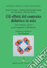 Gli effetti del contratto didattico in aula. Uno strumento concreto per gli insegnanti di matematica libro