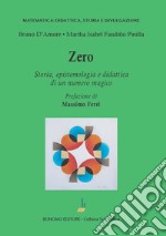 Zero. Storia, epistemologia e didattica di un numero magico libro