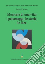 Memorie di una vita: i personaggi, le storie, le idee libro