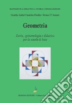 Geometria. Storia, epistemologia e didattica per la scuola di base libro