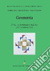 Geometria. Storia, epistemologia e didattica per la scuola di base libro di D'Amore Bruno