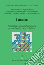 I numeri. Matematica, storia, giochi e curiosità, per una didattica corretta ed efficace libro